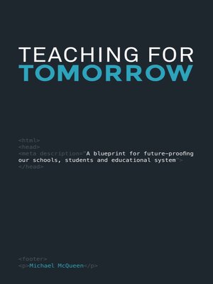 cover image of Teaching for Tomorrow: a Blueprint for Future-Proofing Our Schools, Students & Educational System